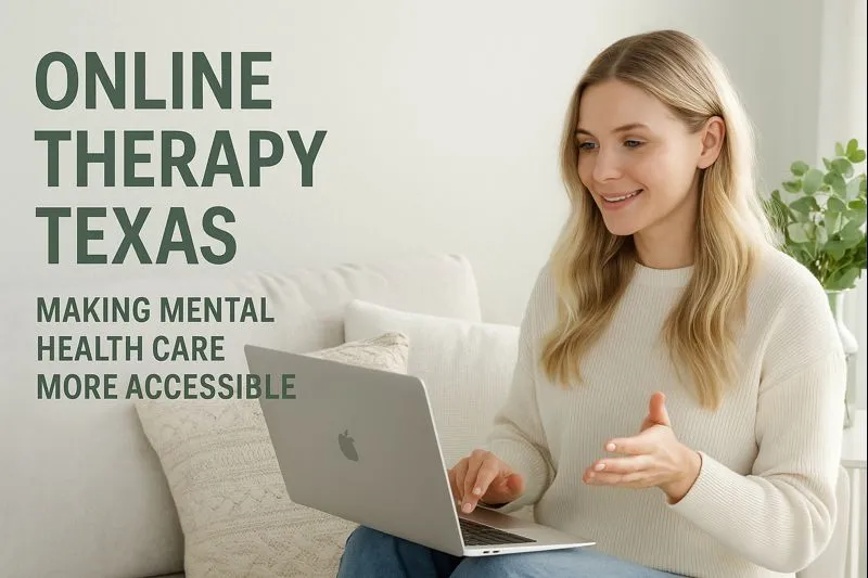 How Online Therapy Texas Is Making Mental Health Care More Accessible