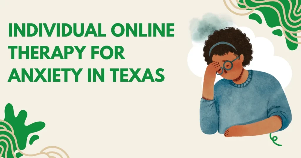 Individual Online Therapy For Anxiety Texas Find Relief Today