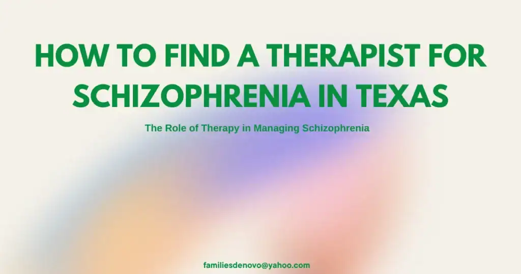 How to Find a Therapist for Schizophrenia in Texas That Truly Helps